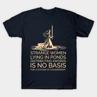 Strange Women Distributing Swords is No Basis for a Government T-Shirt